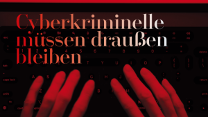 Hände tippen auf einer Tastatur in rotem Licht mit dem Text: Cyberkriminelle müssen draußen bleiben